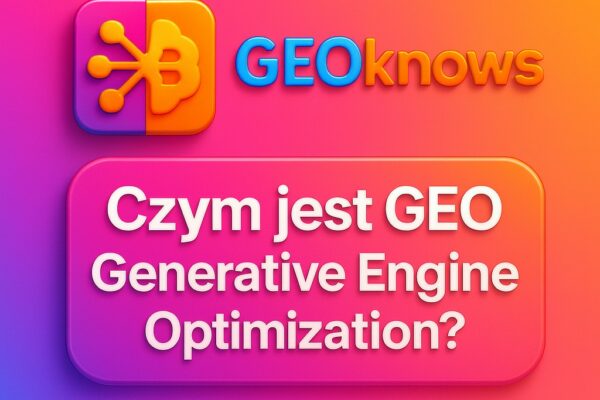 GEOknows czym jest Generative Engine Optimization