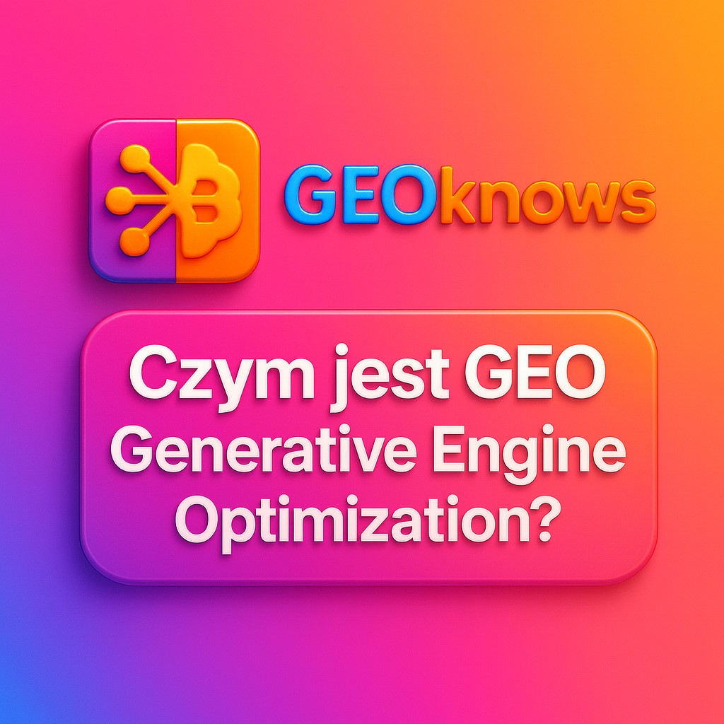 GEOknows czym jest Generative Engine Optimization